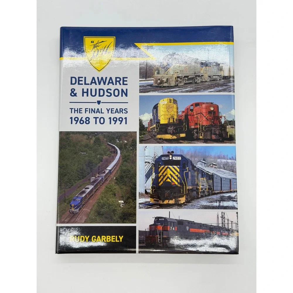 Delaware & Hudson The Final Years 1968 To 1991 by Rudy Garbely Hardcover Book